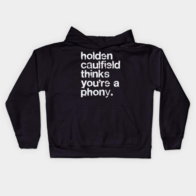 Holden Caulfield thinks you're a phony - Catcher In The Rye Kids Hoodie by DankFutura